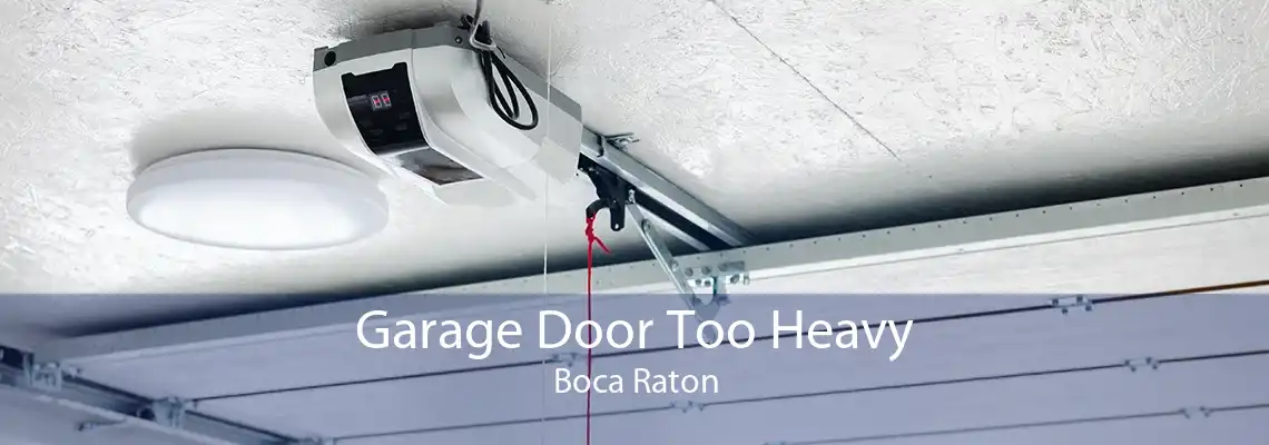 Garage Door Too Heavy Boca Raton